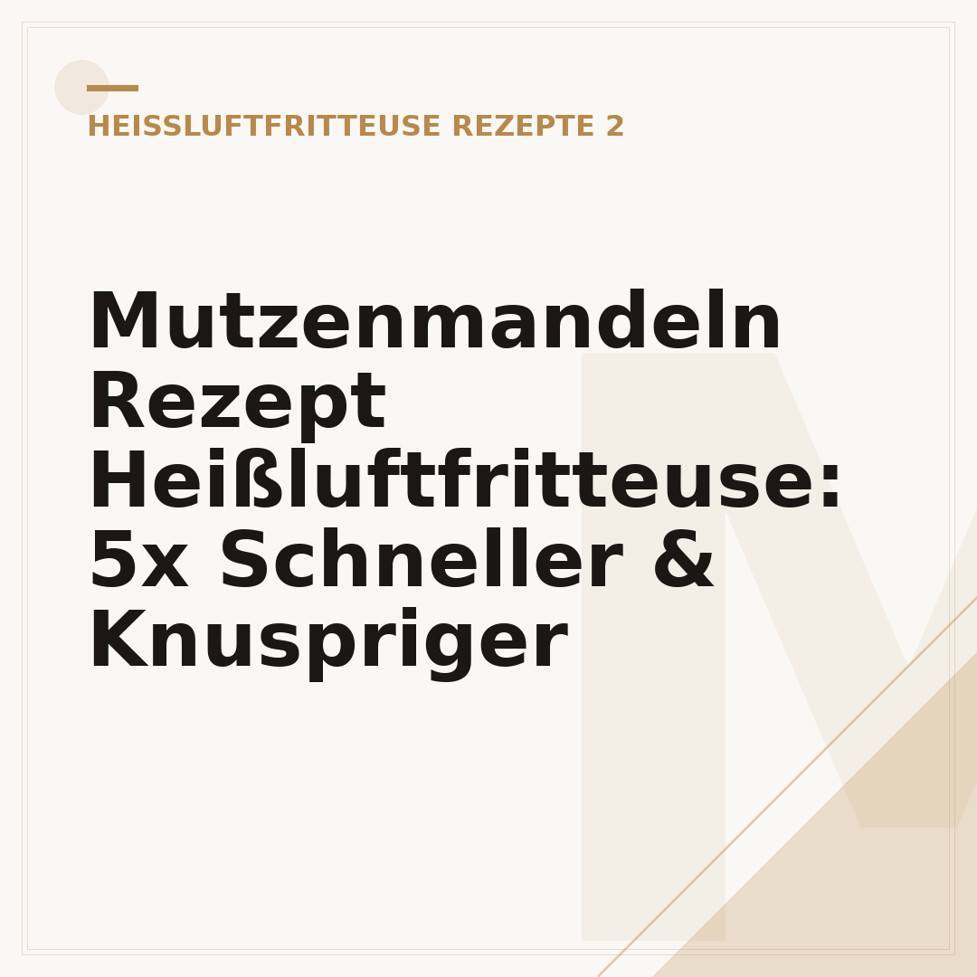 Mutzenmandeln Rezept Heißluftfritteuse: 5x Schneller & Knuspriger