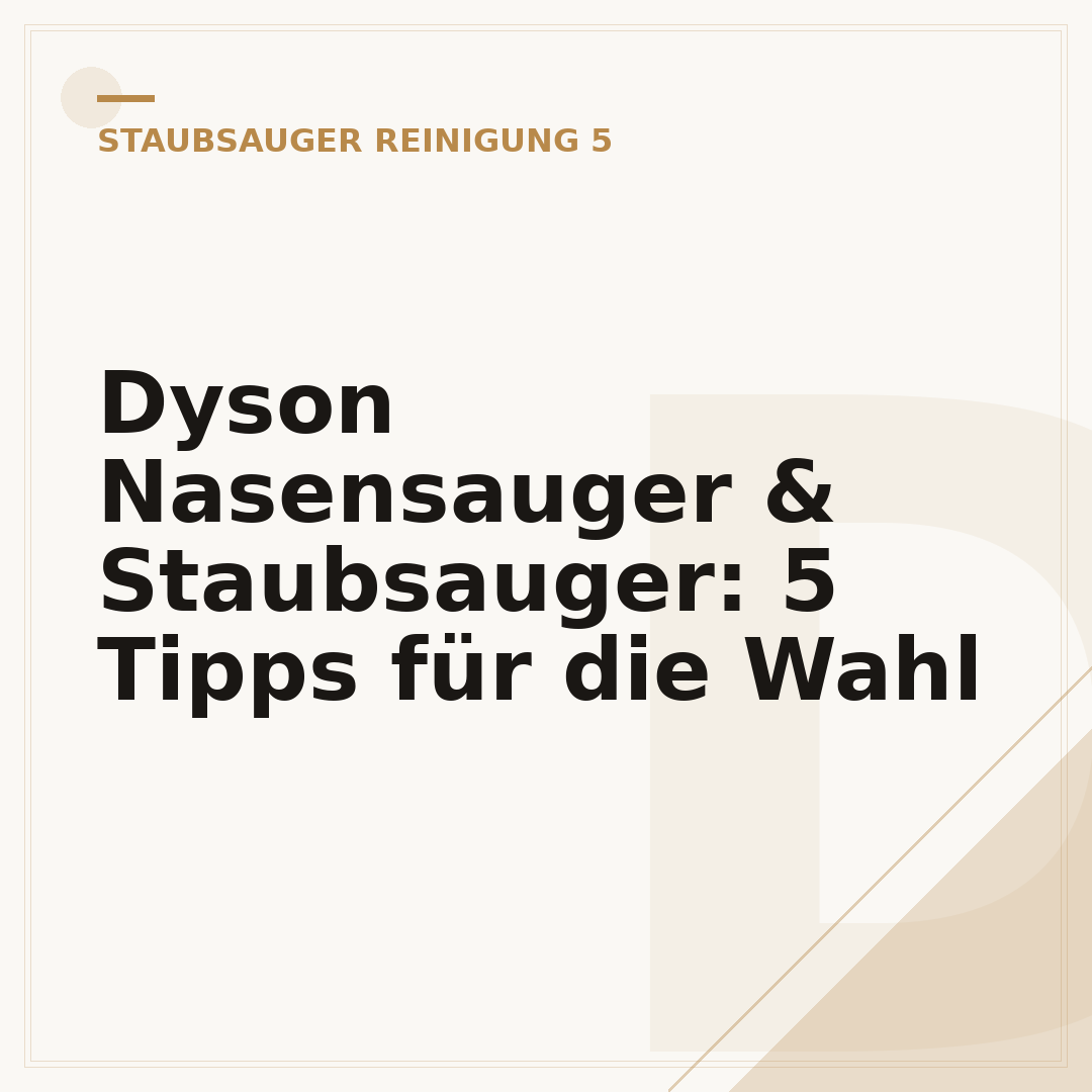 Dyson Nasensauger & Staubsauger: 5 Tipps für die Wahl