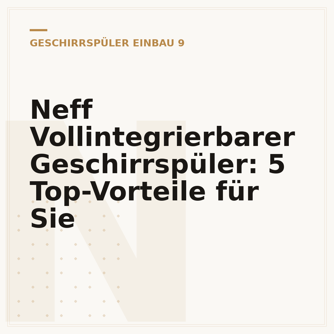 Neff Vollintegrierbarer Geschirrspüler: 5 Top-Vorteile für Sie