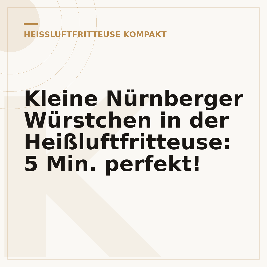 Kleine Nürnberger Würstchen in der Heißluftfritteuse: 5 Min. perfekt!
