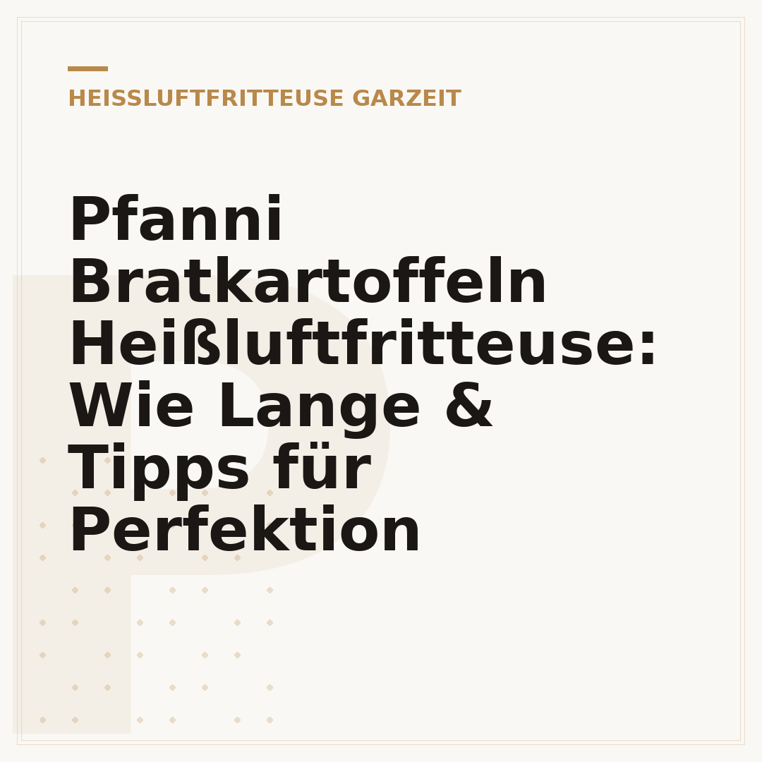 Pfanni Bratkartoffeln Heißluftfritteuse: Wie Lange & Tipps für Perfektion