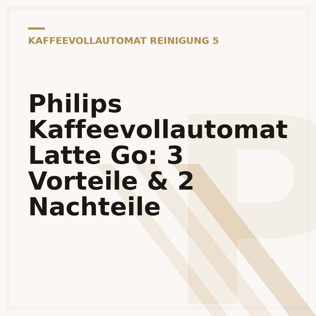 Philips Kaffeevollautomat Latte Go: 3 Vorteile & 2 Nachteile