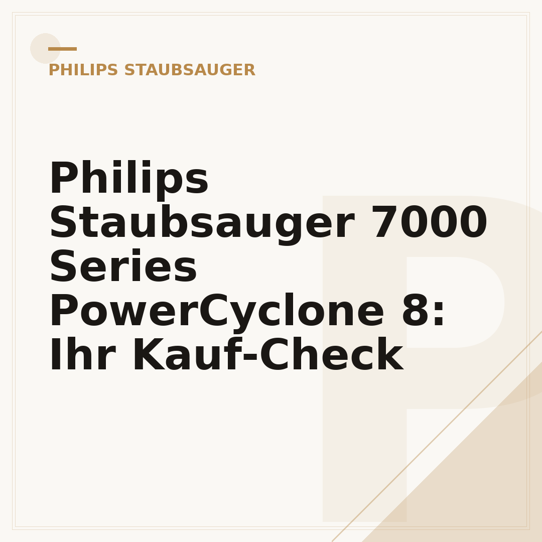 Philips Staubsauger 7000 Series PowerCyclone 8: Ihr Kauf-Check