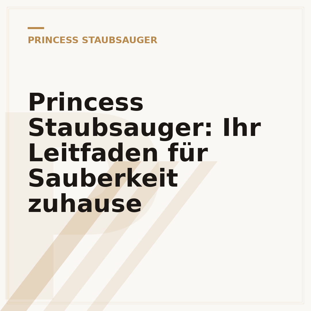 Princess Staubsauger: Ihr Leitfaden für Sauberkeit zuhause