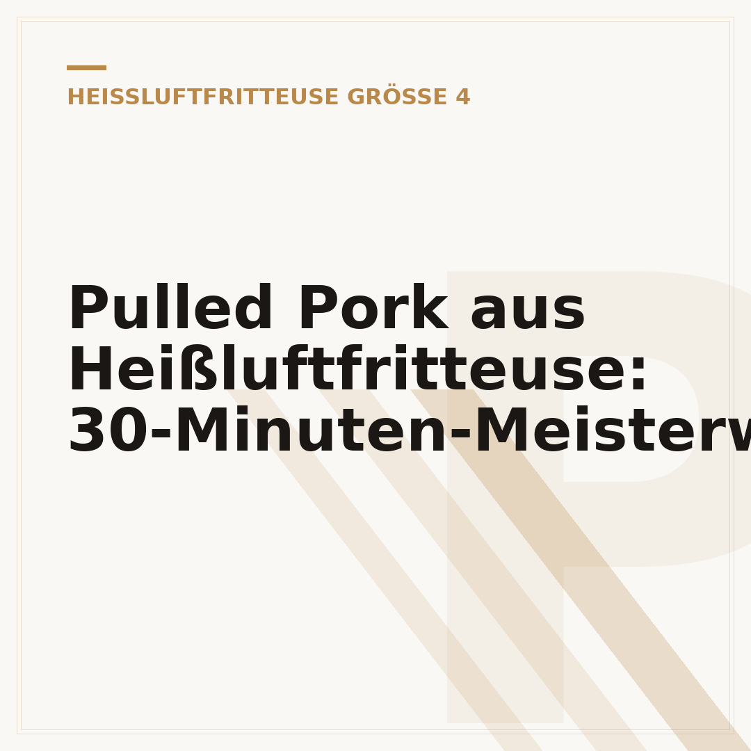 Pulled Pork aus Heißluftfritteuse: 30-Minuten-Meisterwerk