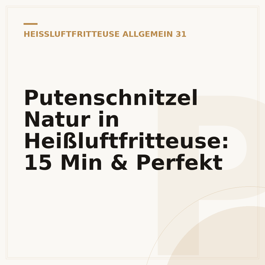 Putenschnitzel Natur in Heißluftfritteuse: 15 Min & Perfekt
