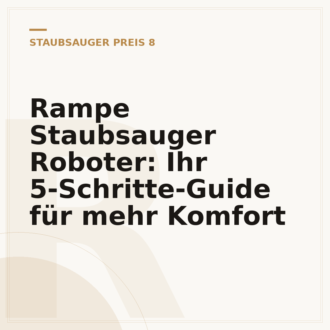 Rampe Staubsauger Roboter: Ihr 5-Schritte-Guide für mehr Komfort