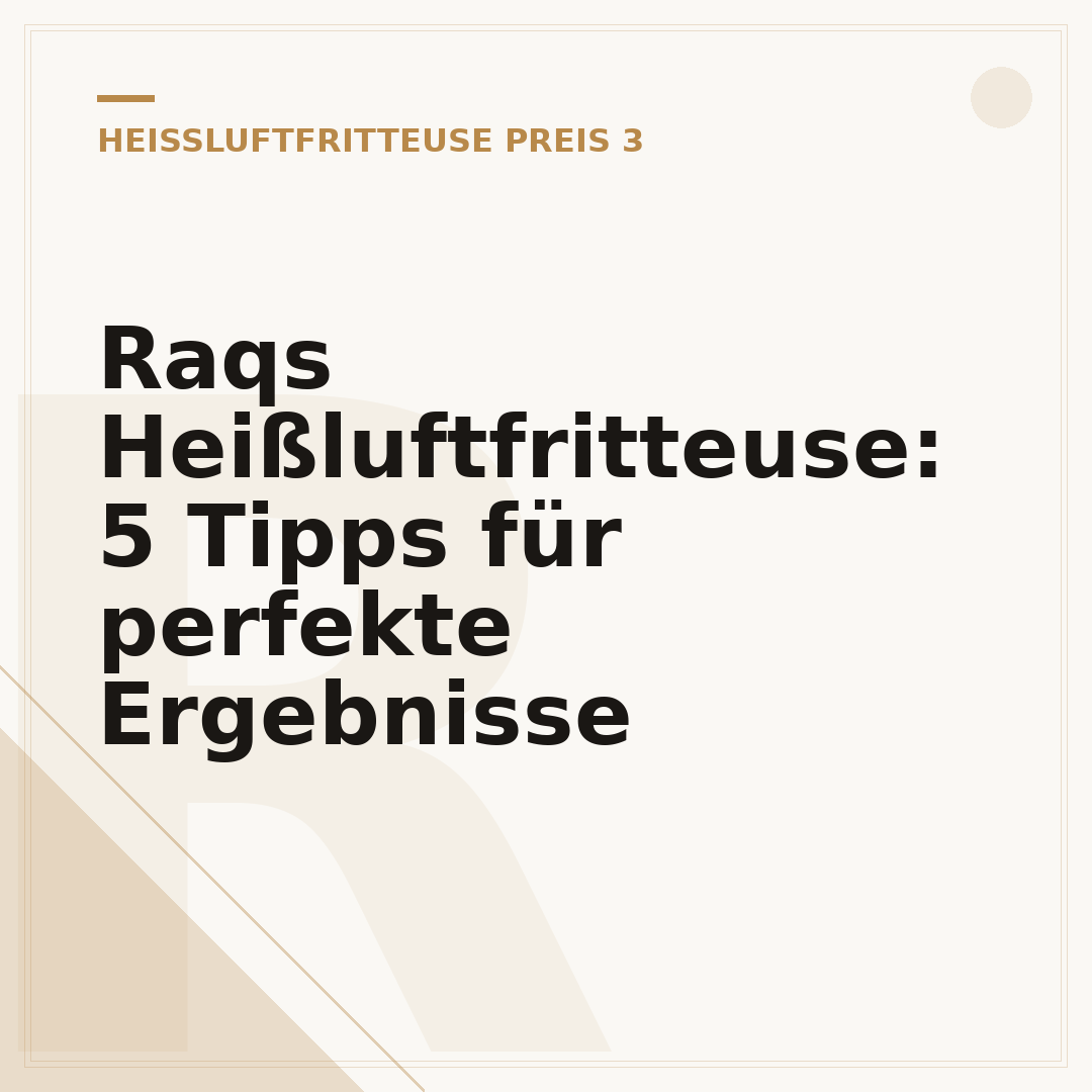 Raqs Heißluftfritteuse: 5 Tipps für perfekte Ergebnisse