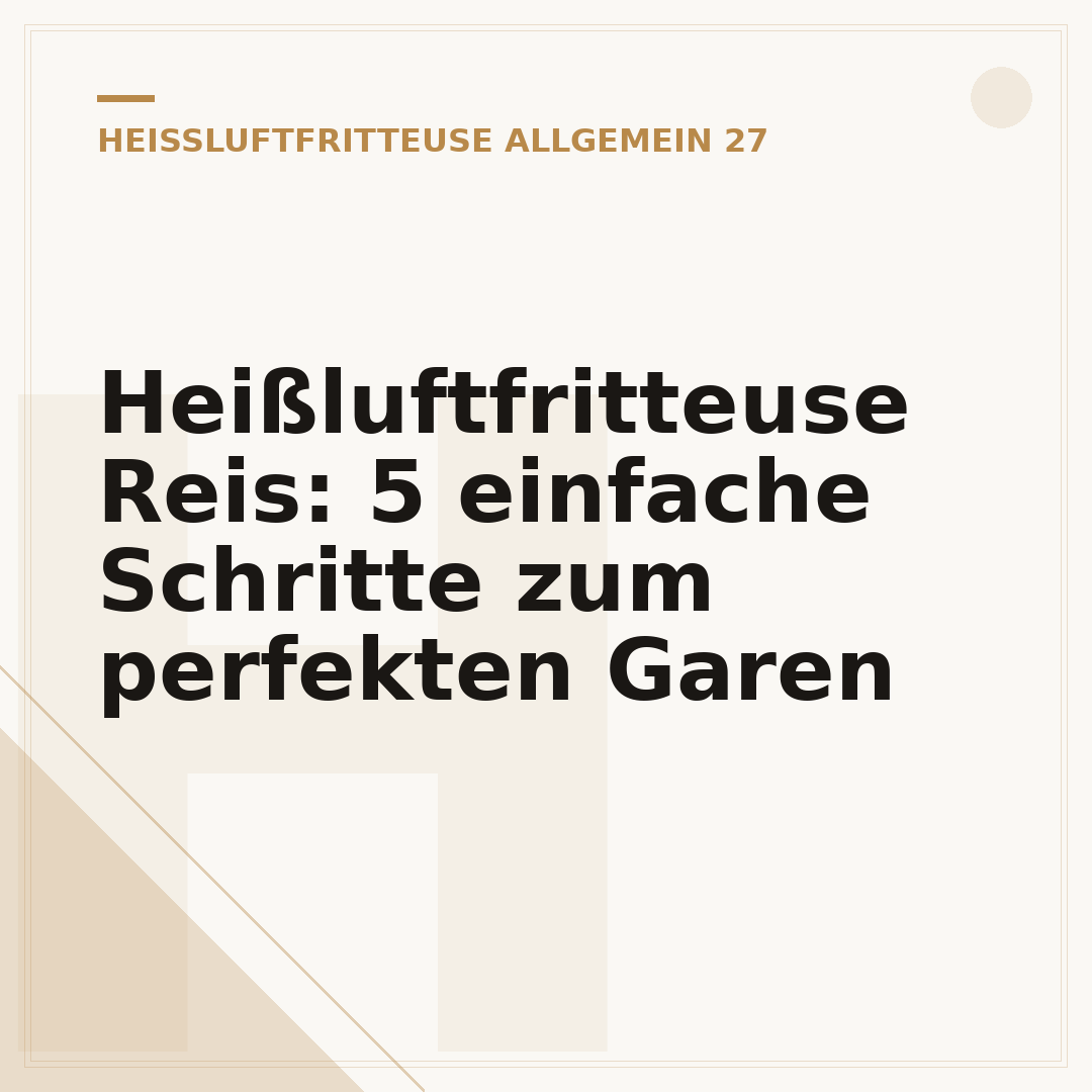 Heißluftfritteuse Reis: 5 einfache Schritte zum perfekten Garen