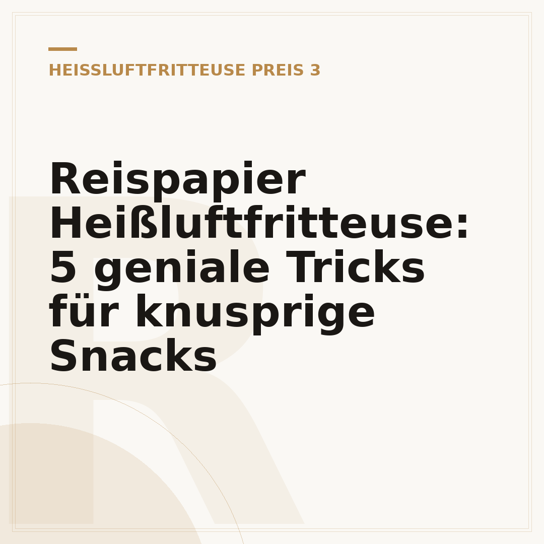 Reispapier Heißluftfritteuse: 5 geniale Tricks für knusprige Snacks