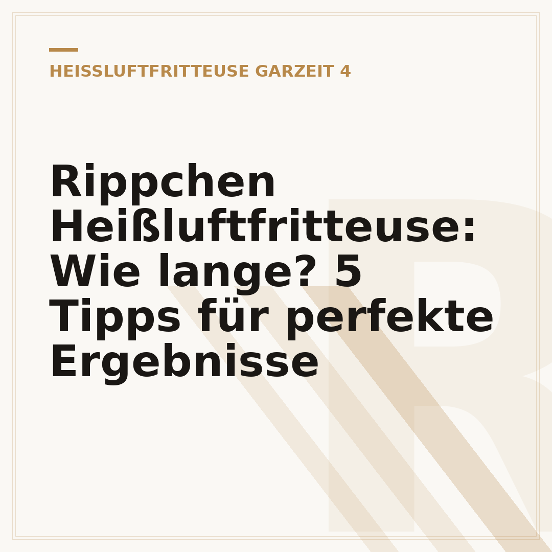 Rippchen Heißluftfritteuse: Wie lange? 5 Tipps für perfekte Ergebnisse
