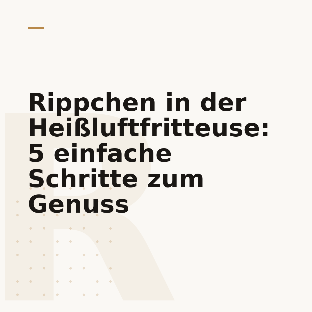Rippchen in der Heißluftfritteuse: 5 einfache Schritte zum Genuss
