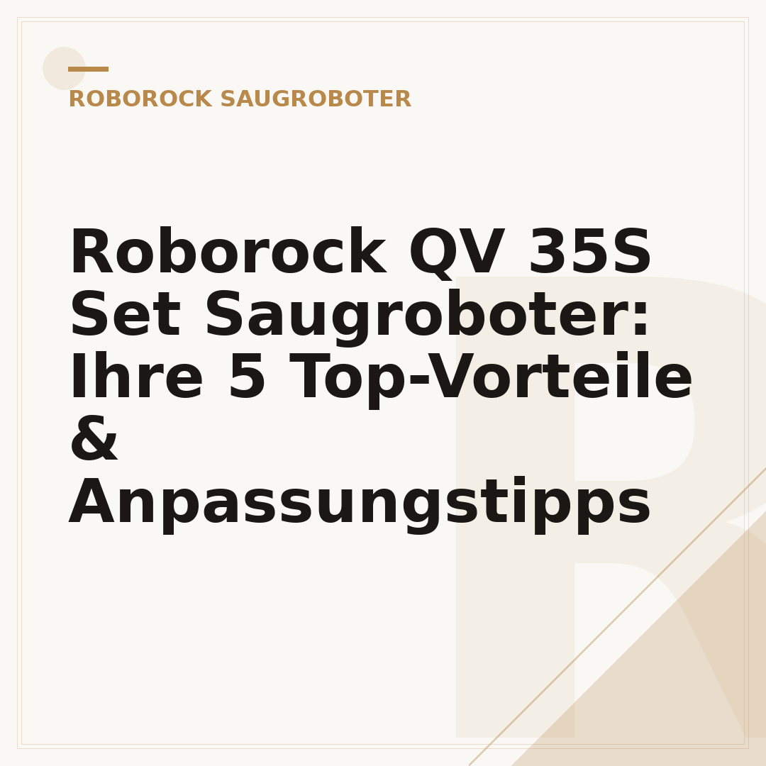 Roborock QV 35S Set Saugroboter: Ihre 5 Top-Vorteile & Anpassungstipps