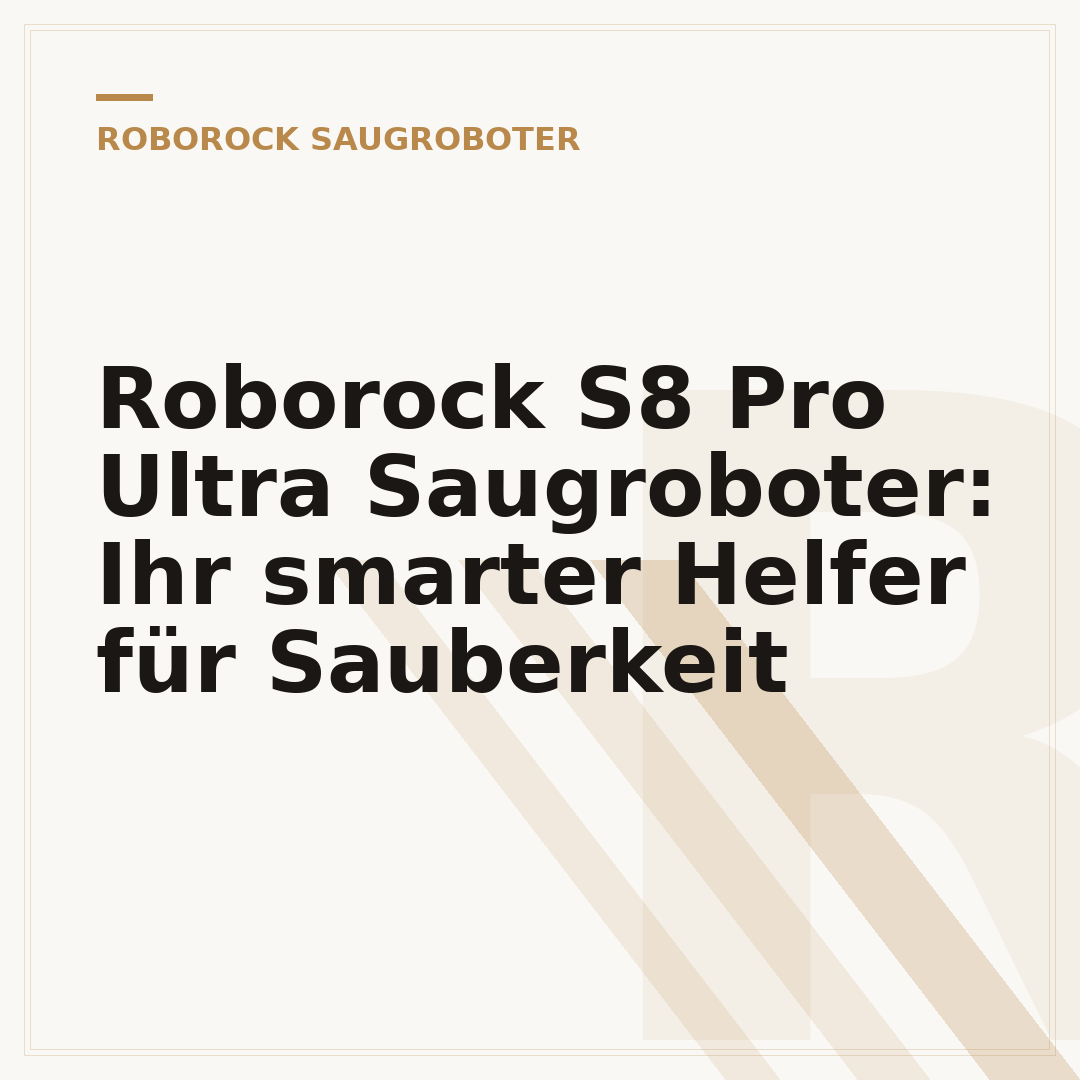 Roborock S8 Pro Ultra Saugroboter: Ihr smarter Helfer für Sauberkeit