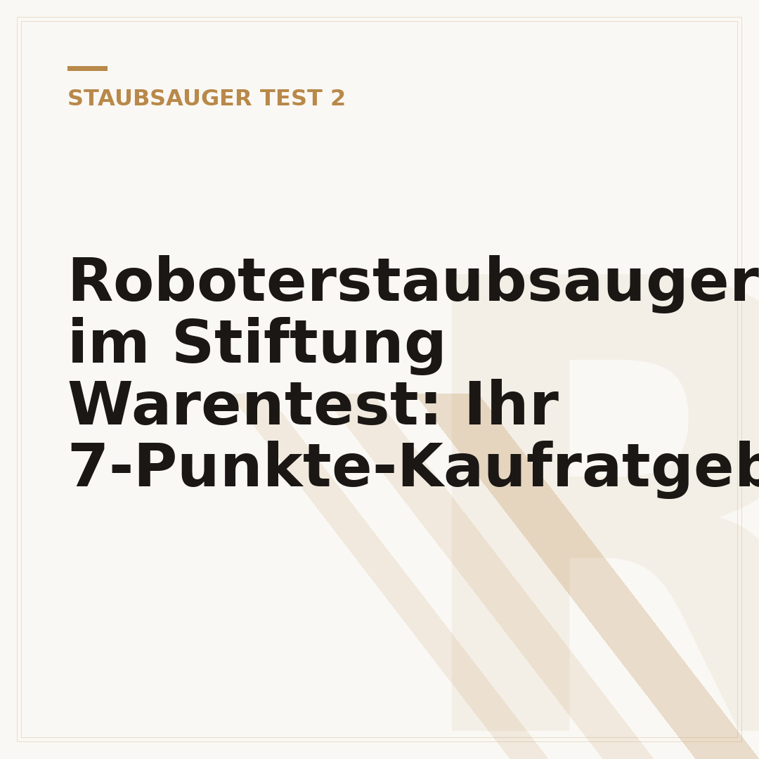 Roboterstaubsauger im Stiftung Warentest: Ihr 7-Punkte-Kaufratgeber