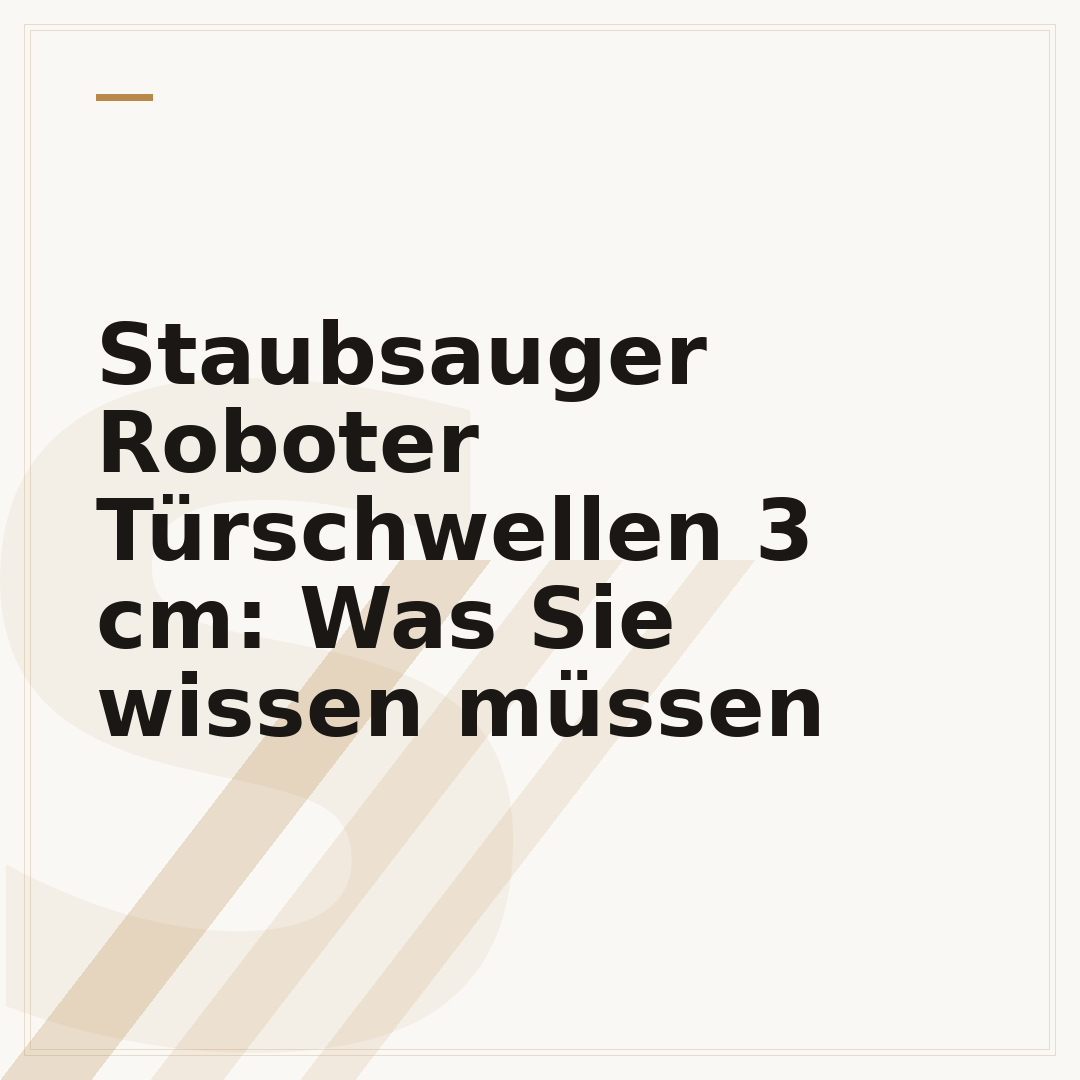 Staubsauger Roboter Türschwellen 3 cm: Was Sie wissen müssen