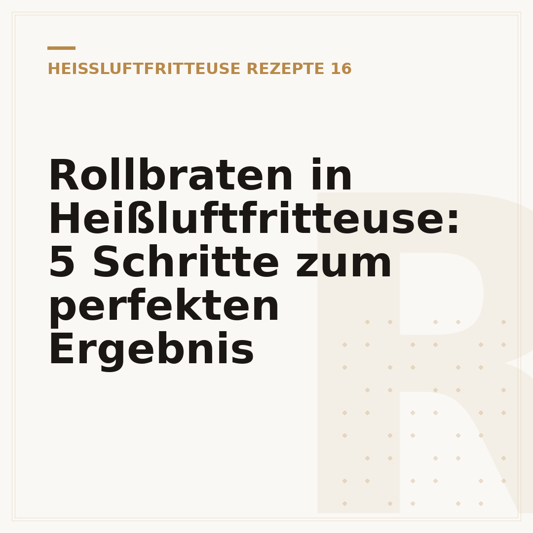 Rollbraten in Heißluftfritteuse: 5 Schritte zum perfekten Ergebnis