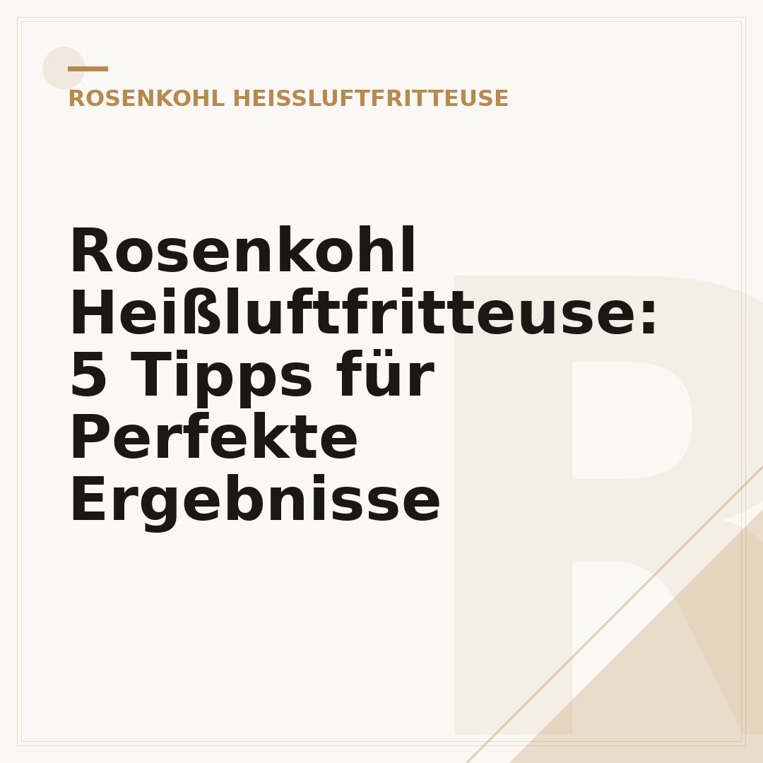Rosenkohl Heißluftfritteuse: 5 Tipps für Perfekte Ergebnisse