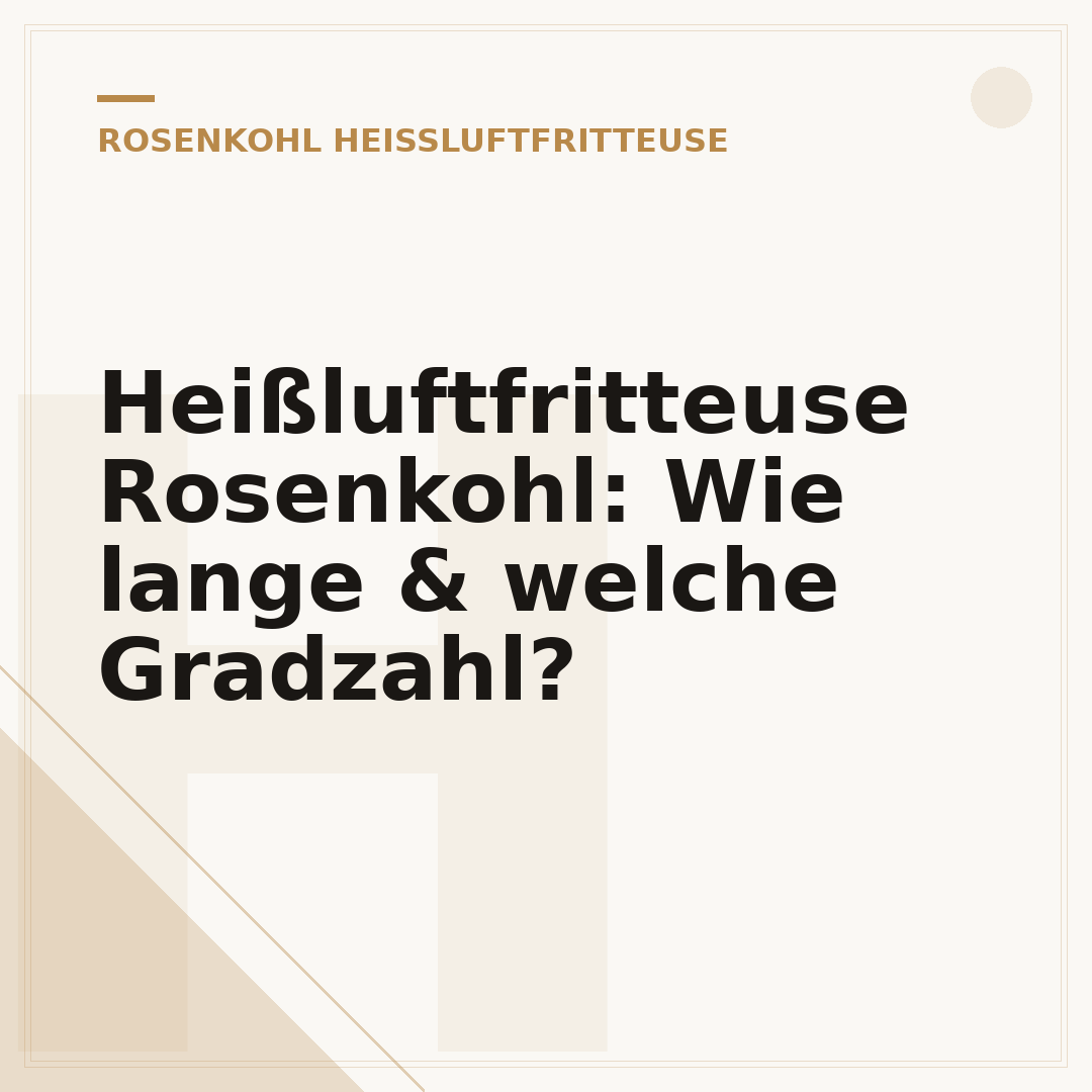 Heißluftfritteuse Rosenkohl: Wie lange & welche Gradzahl?