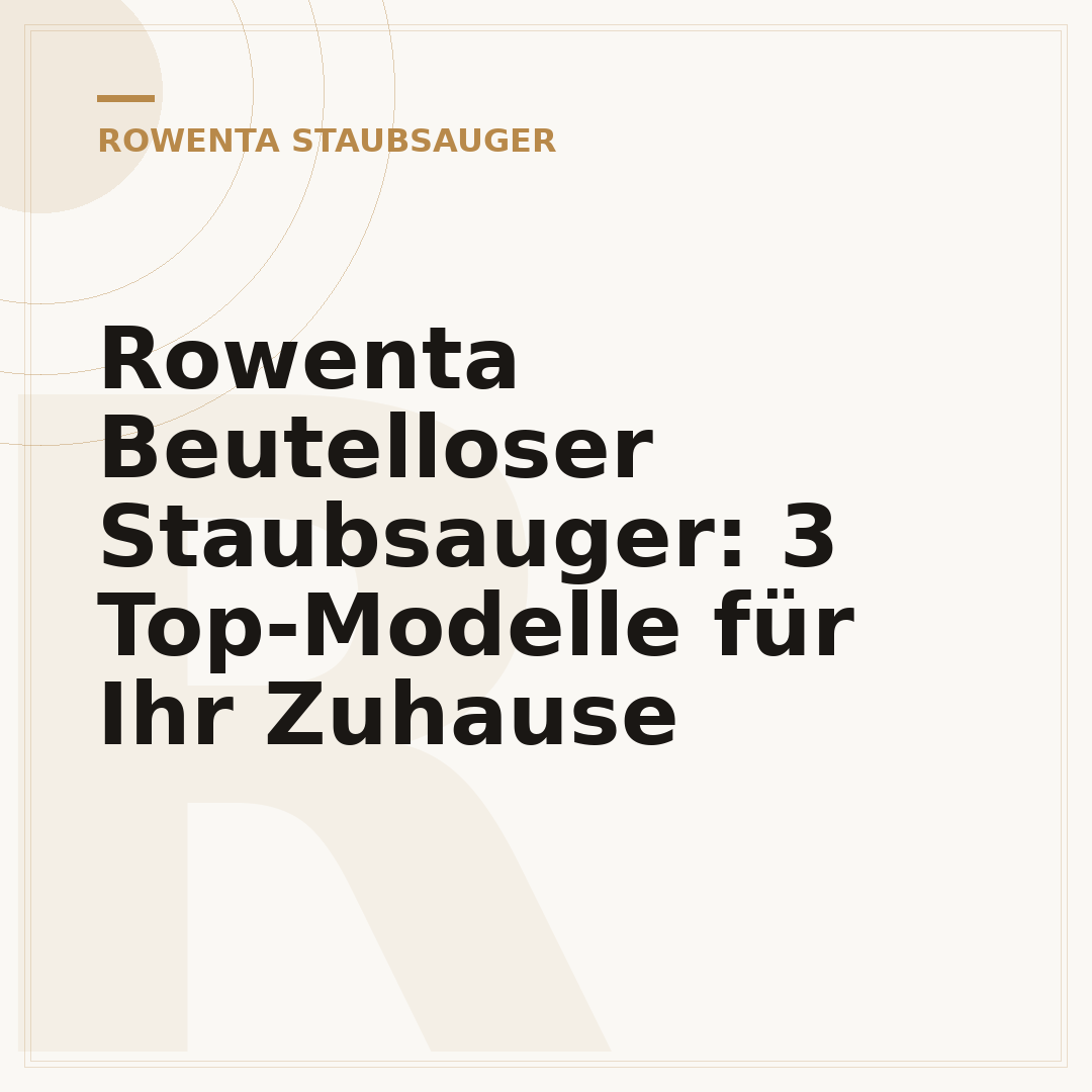 Rowenta Beutelloser Staubsauger: 3 Top-Modelle für Ihr Zuhause