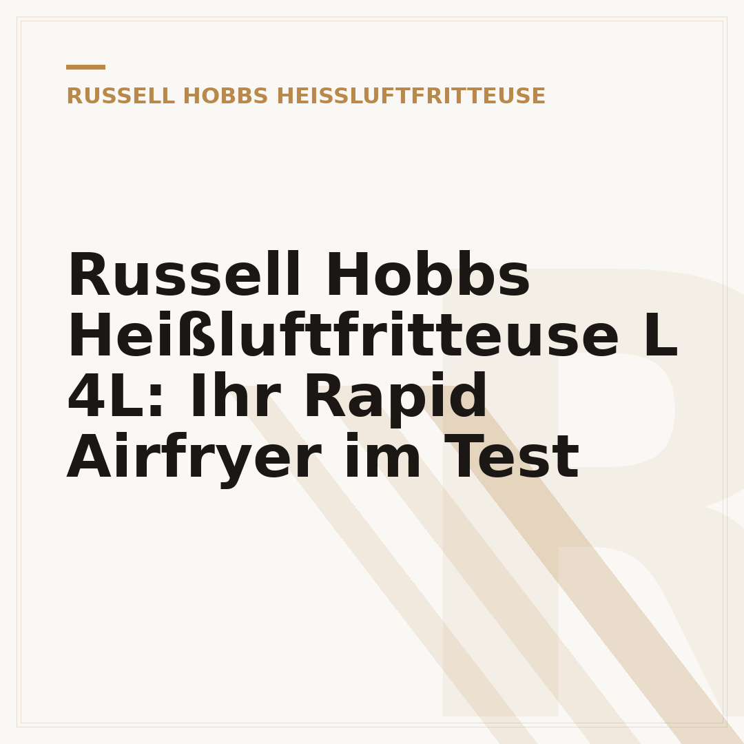 Russell Hobbs Heißluftfritteuse L 4L: Ihr Rapid Airfryer im Test