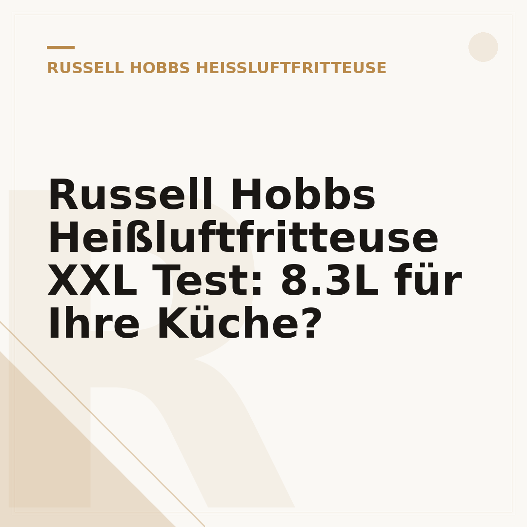 Russell Hobbs Heißluftfritteuse XXL Test: 8.3L für Ihre Küche?
