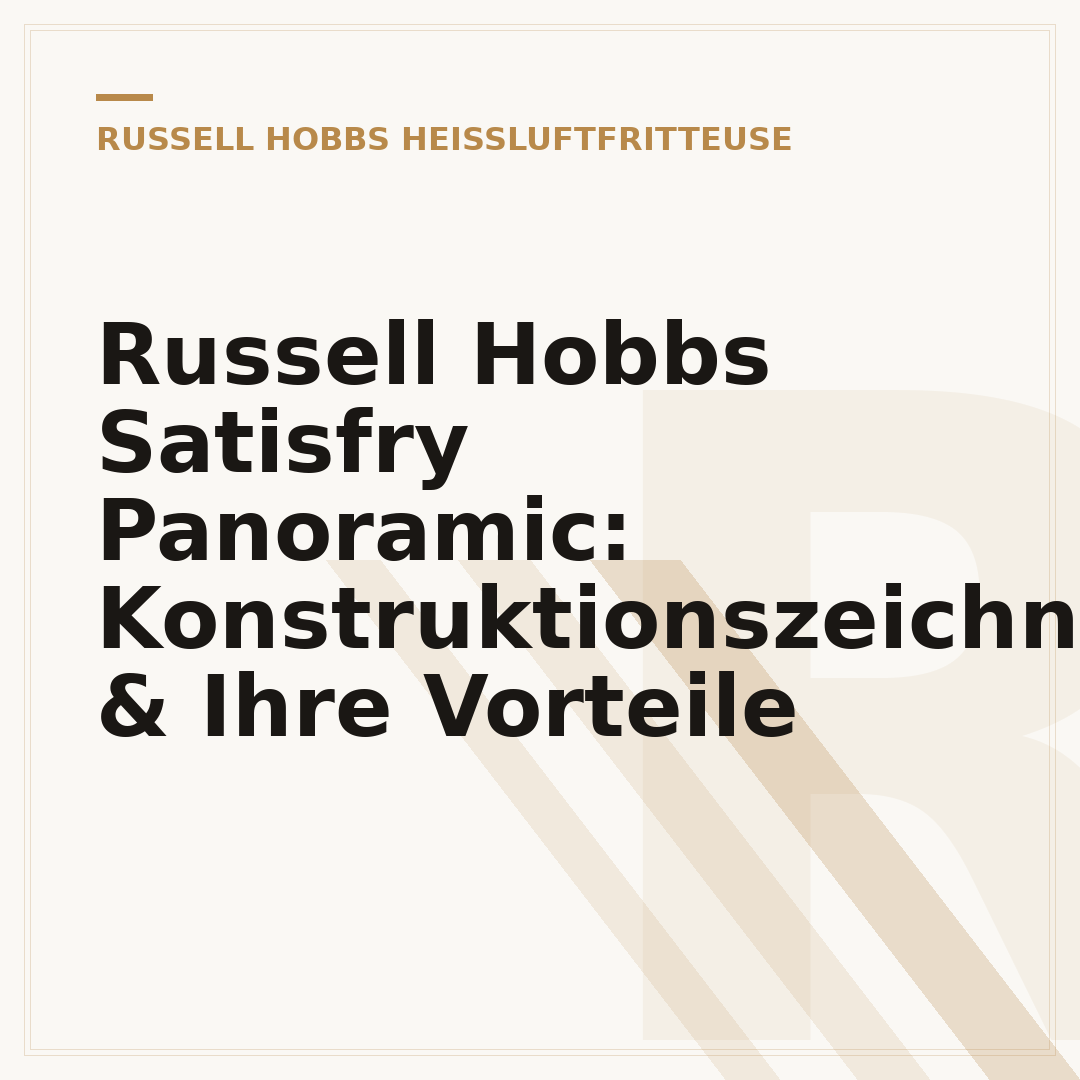 Russell Hobbs Satisfry Panoramic: Konstruktionszeichnung & Ihre Vorteile