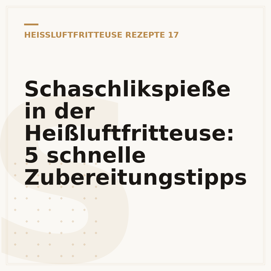 Schaschlikspieße in der Heißluftfritteuse: 5 schnelle Zubereitungstipps