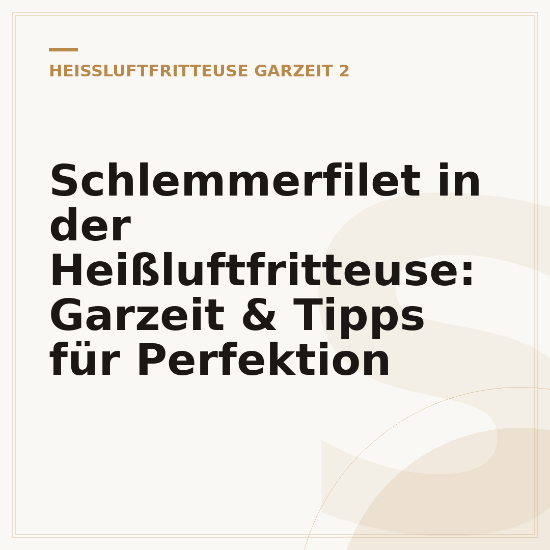 Schlemmerfilet in der Heißluftfritteuse: Garzeit & Tipps für Perfektion
