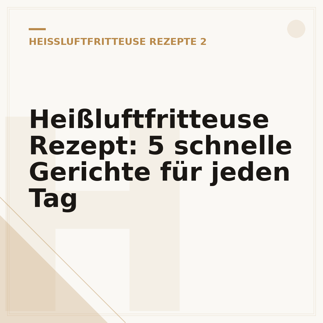 Heißluftfritteuse Rezept: 5 schnelle Gerichte für jeden Tag