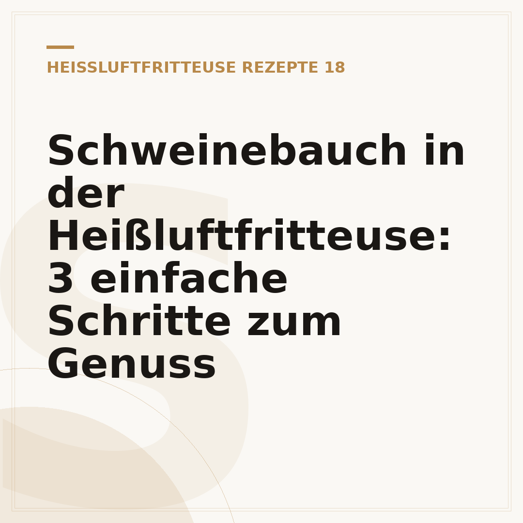 Schweinebauch in der Heißluftfritteuse: 3 einfache Schritte zum Genuss