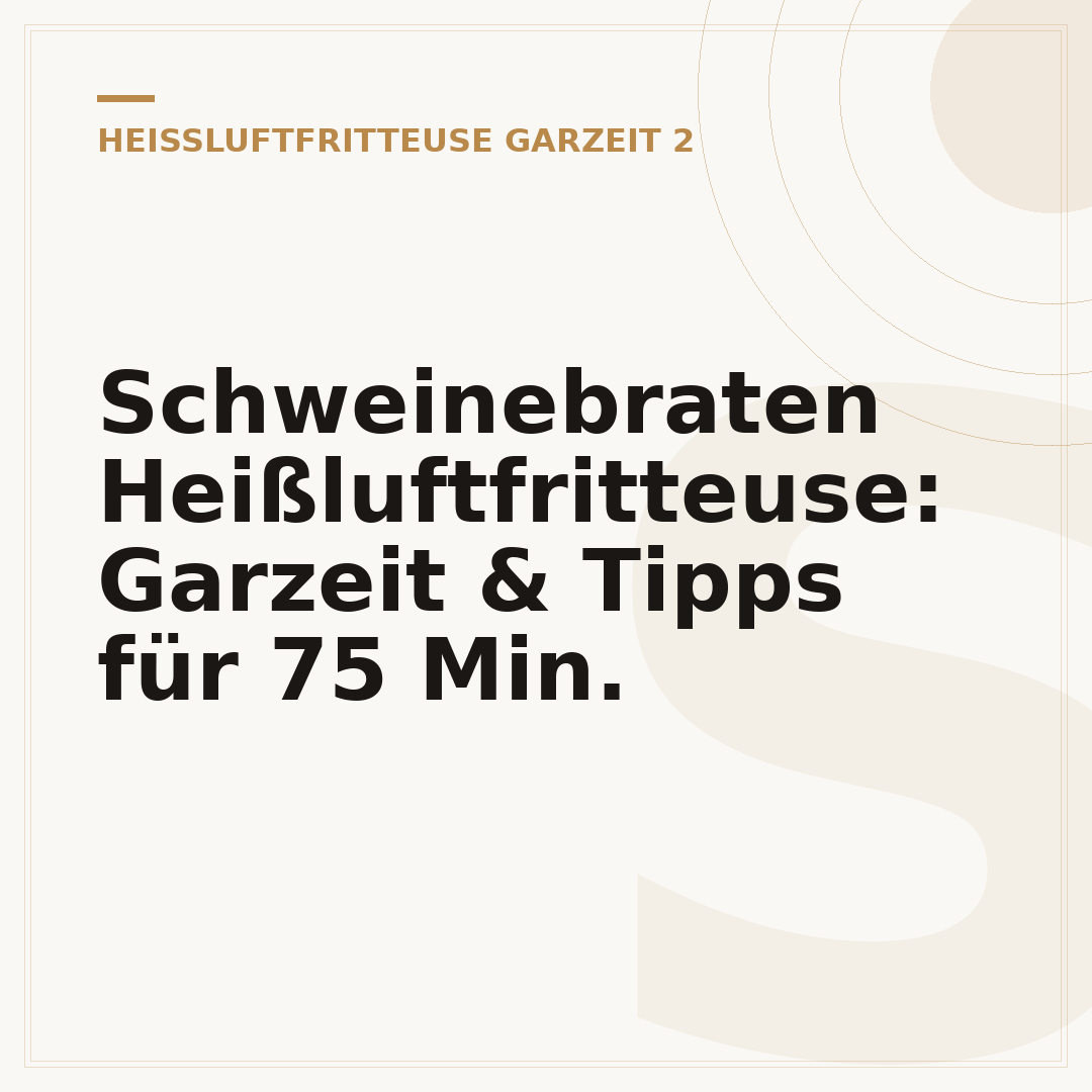 Schweinebraten Heißluftfritteuse: Garzeit & Tipps für 75 Min.