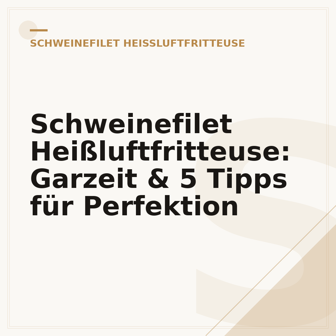 Schweinefilet Heißluftfritteuse: Garzeit & 5 Tipps für Perfektion