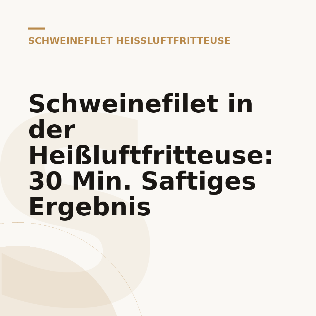 Schweinefilet in der Heißluftfritteuse: 30 Min. Saftiges Ergebnis