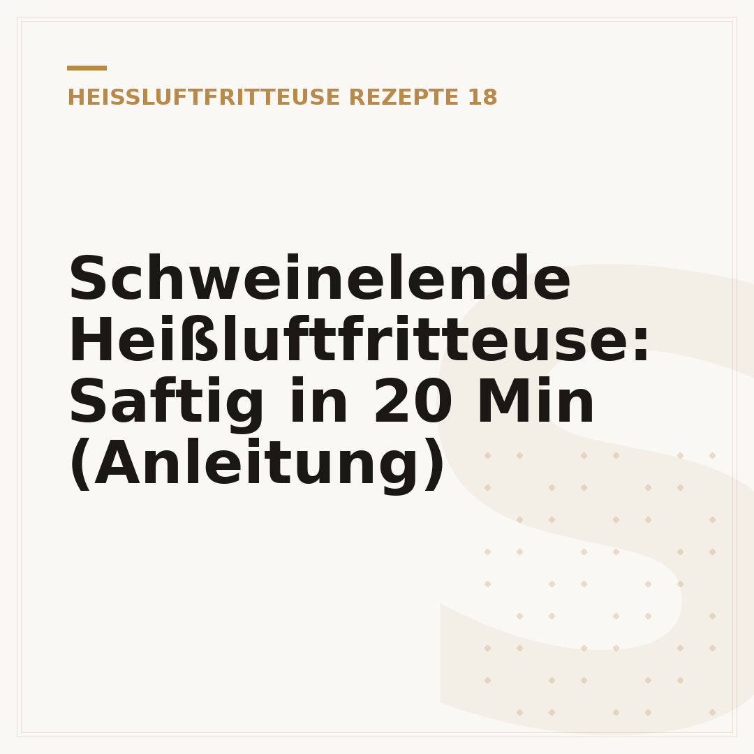 Schweinelende Heißluftfritteuse: Saftig in 20 Min (Anleitung)