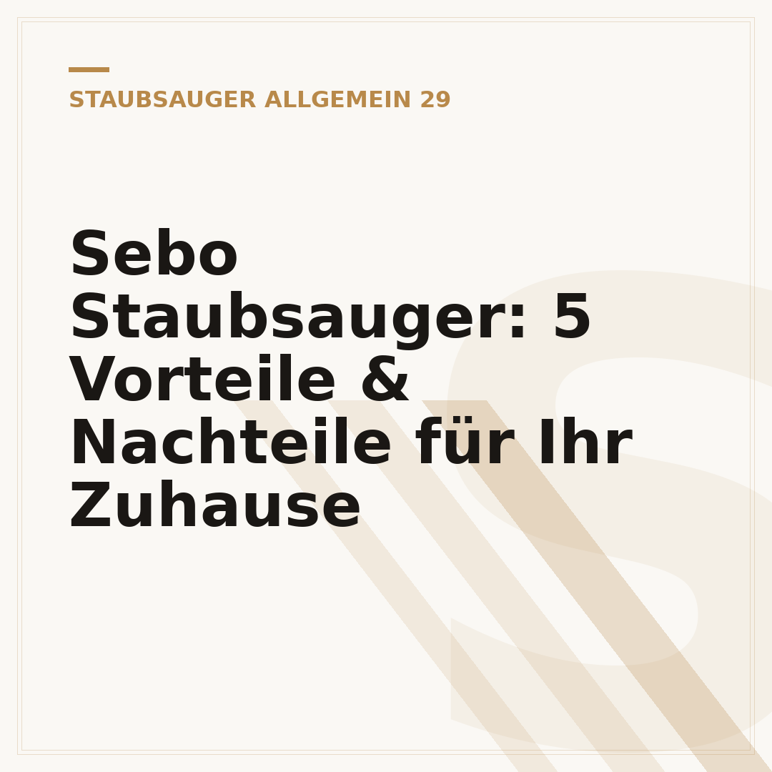Sebo Staubsauger: 5 Vorteile & Nachteile für Ihr Zuhause
