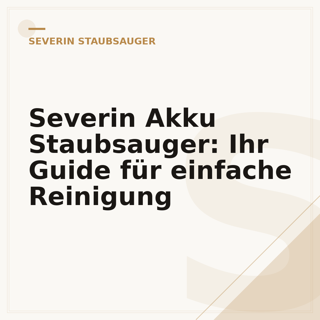 Severin Akku Staubsauger: Ihr Guide für einfache Reinigung