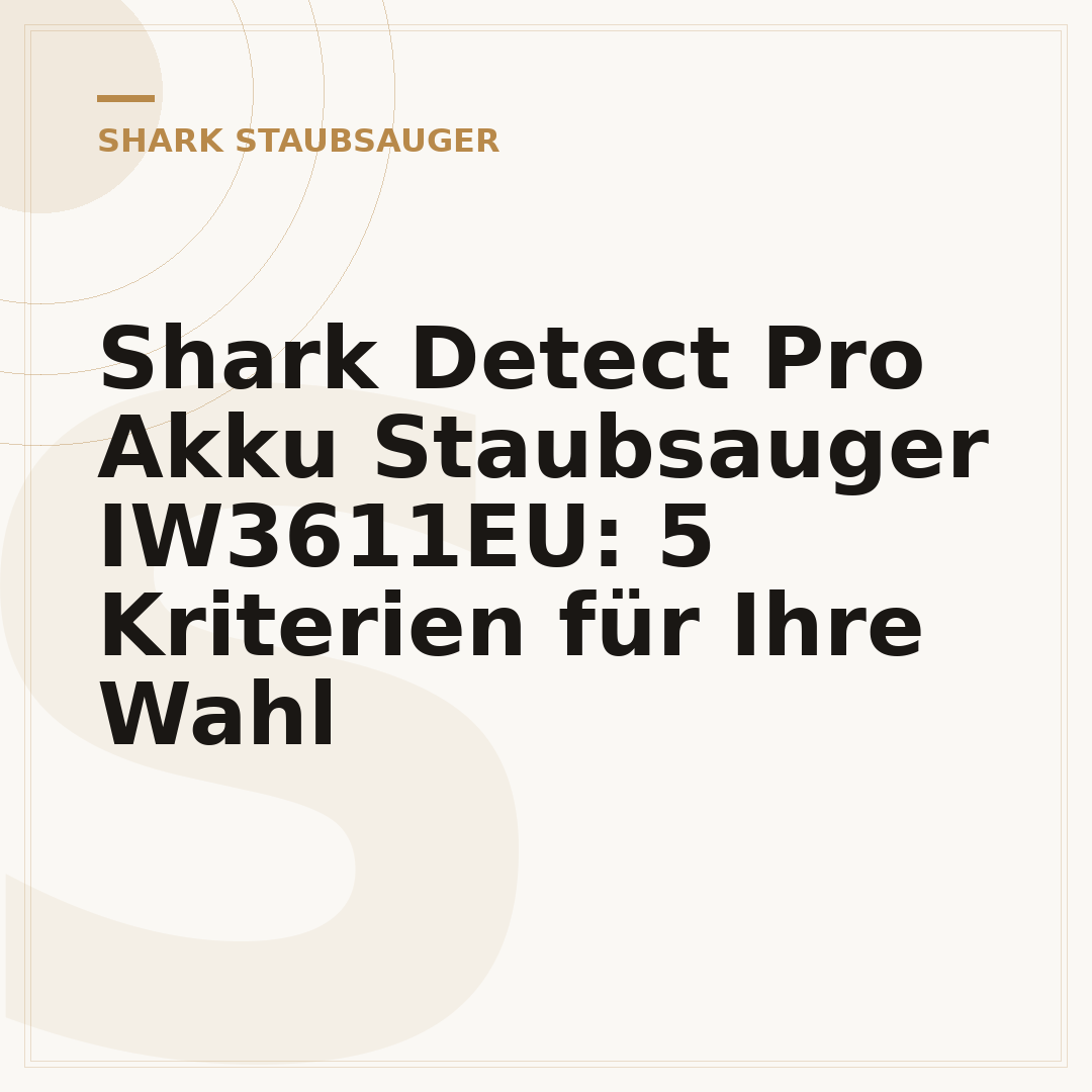 Shark Detect Pro Akku Staubsauger IW3611EU: 5 Kriterien für Ihre Wahl