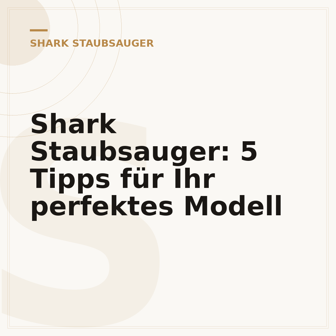 Shark Staubsauger: 5 Tipps für Ihr perfektes Modell