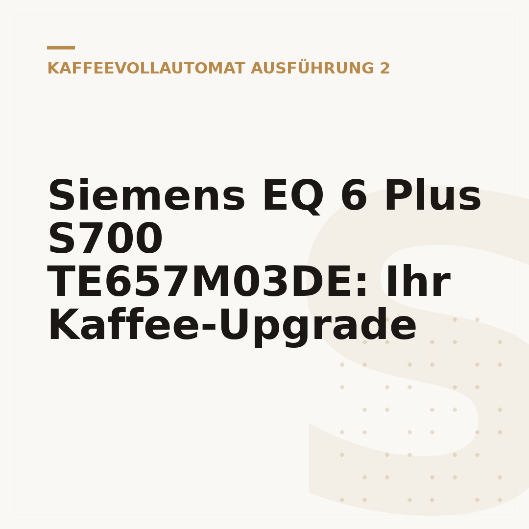 Siemens EQ 6 Plus S700 TE657M03DE: Ihr Kaffee-Upgrade