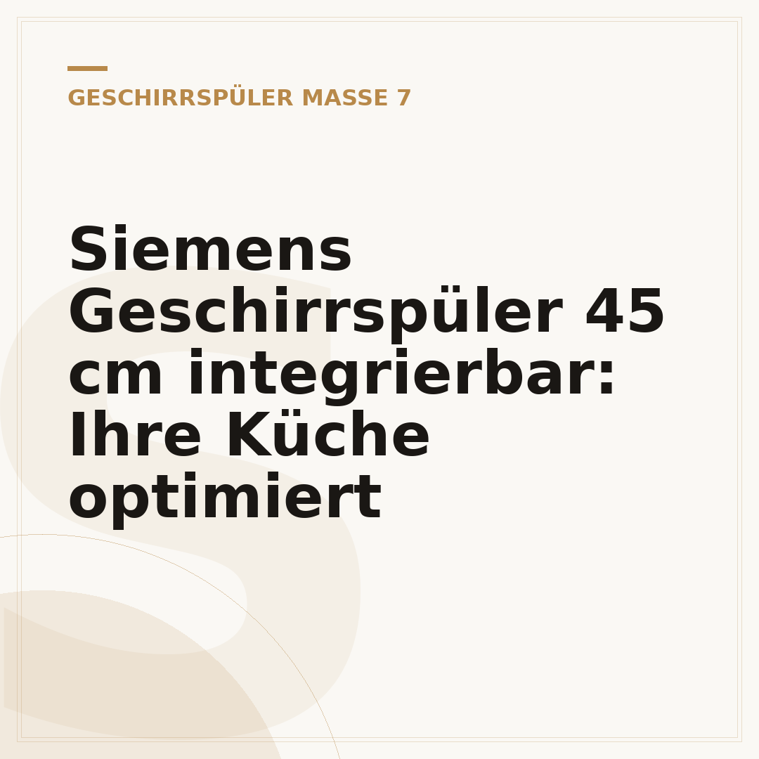 Siemens Geschirrspüler 45 cm integrierbar: Ihre Küche optimiert