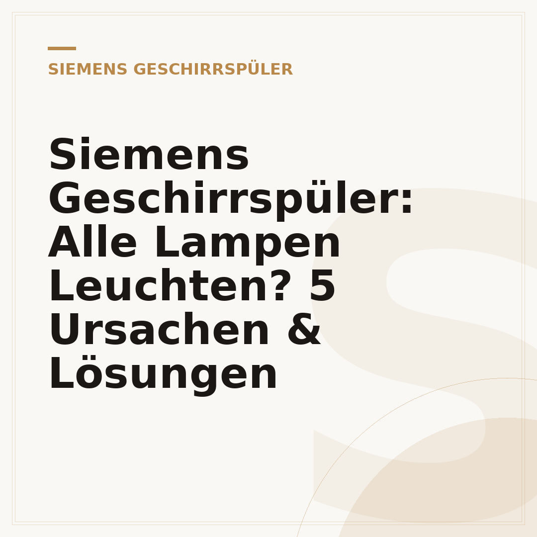 Siemens Geschirrspüler: Alle Lampen Leuchten? 5 Ursachen & Lösungen
