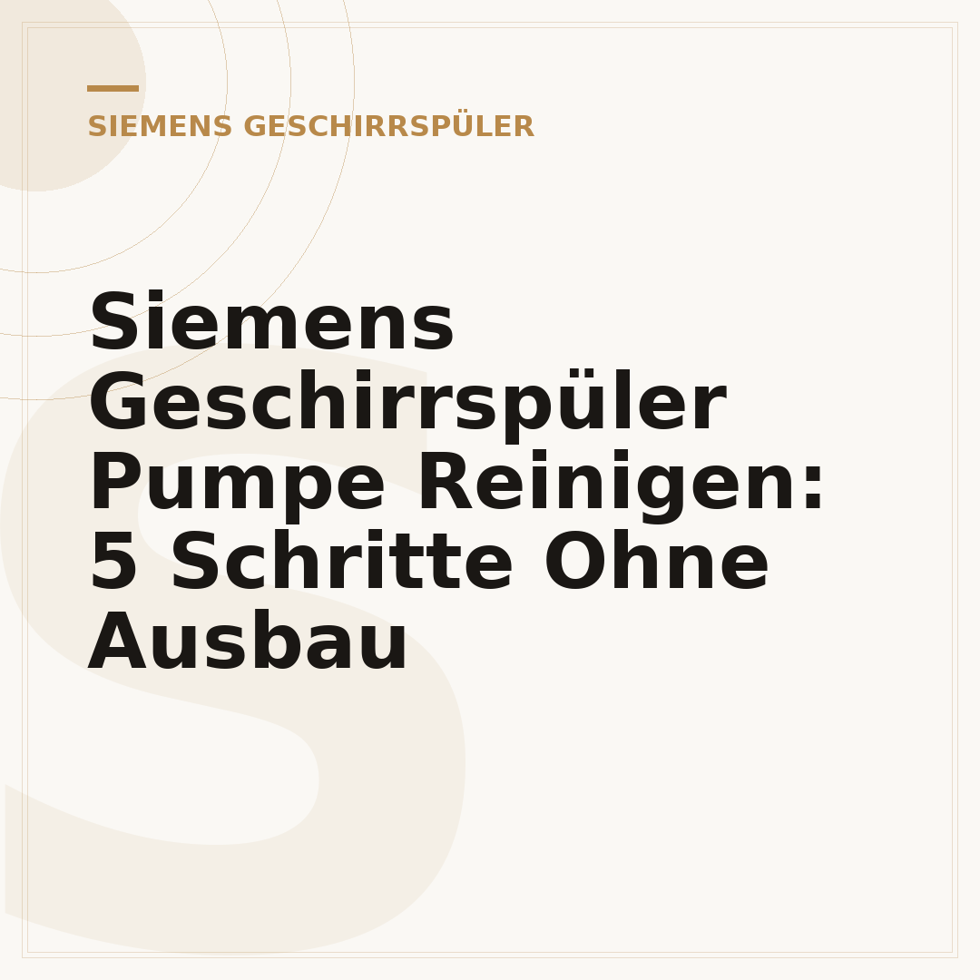 Siemens Geschirrspüler Pumpe Reinigen: 5 Schritte Ohne Ausbau