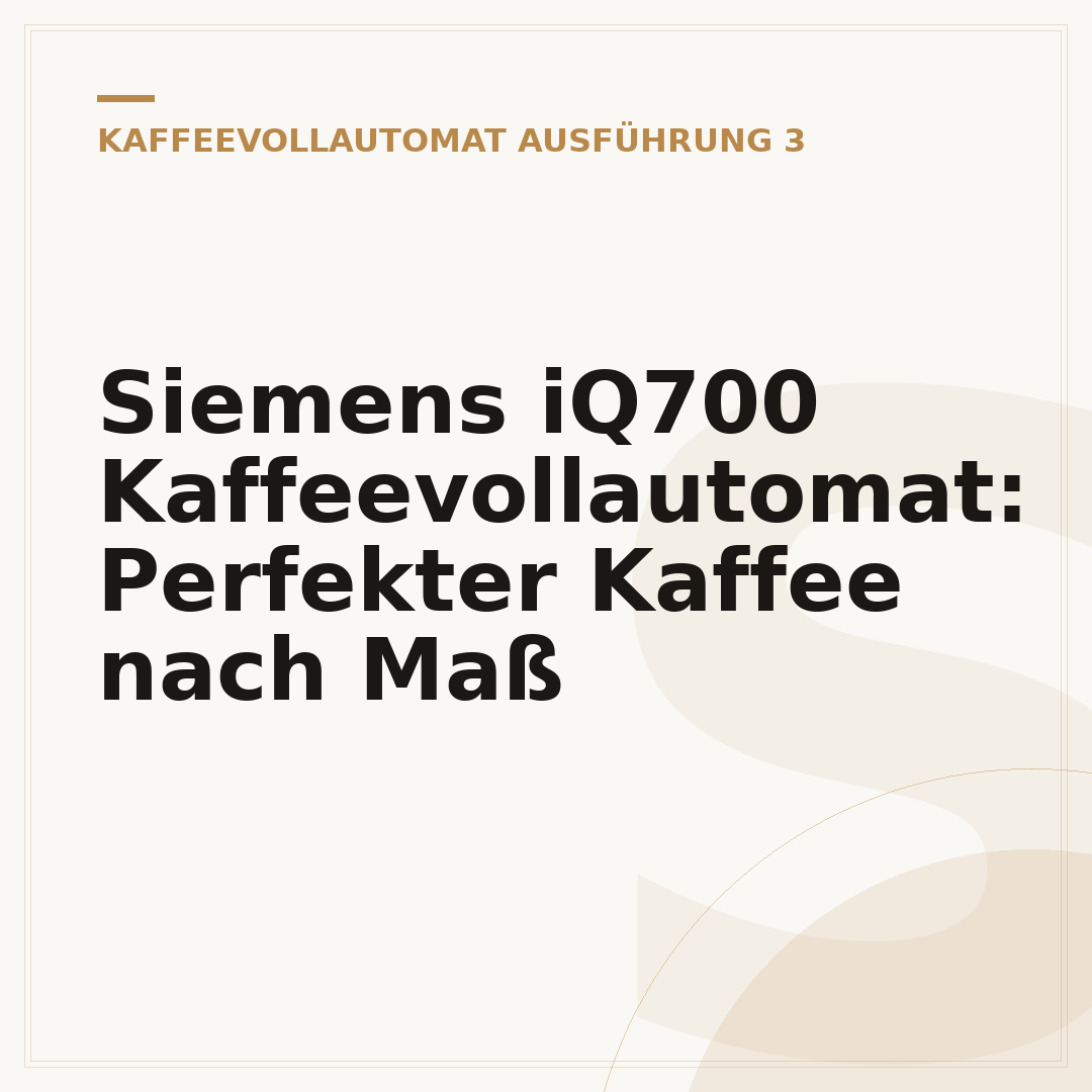 Siemens iQ700 Kaffeevollautomat: Perfekter Kaffee nach Maß