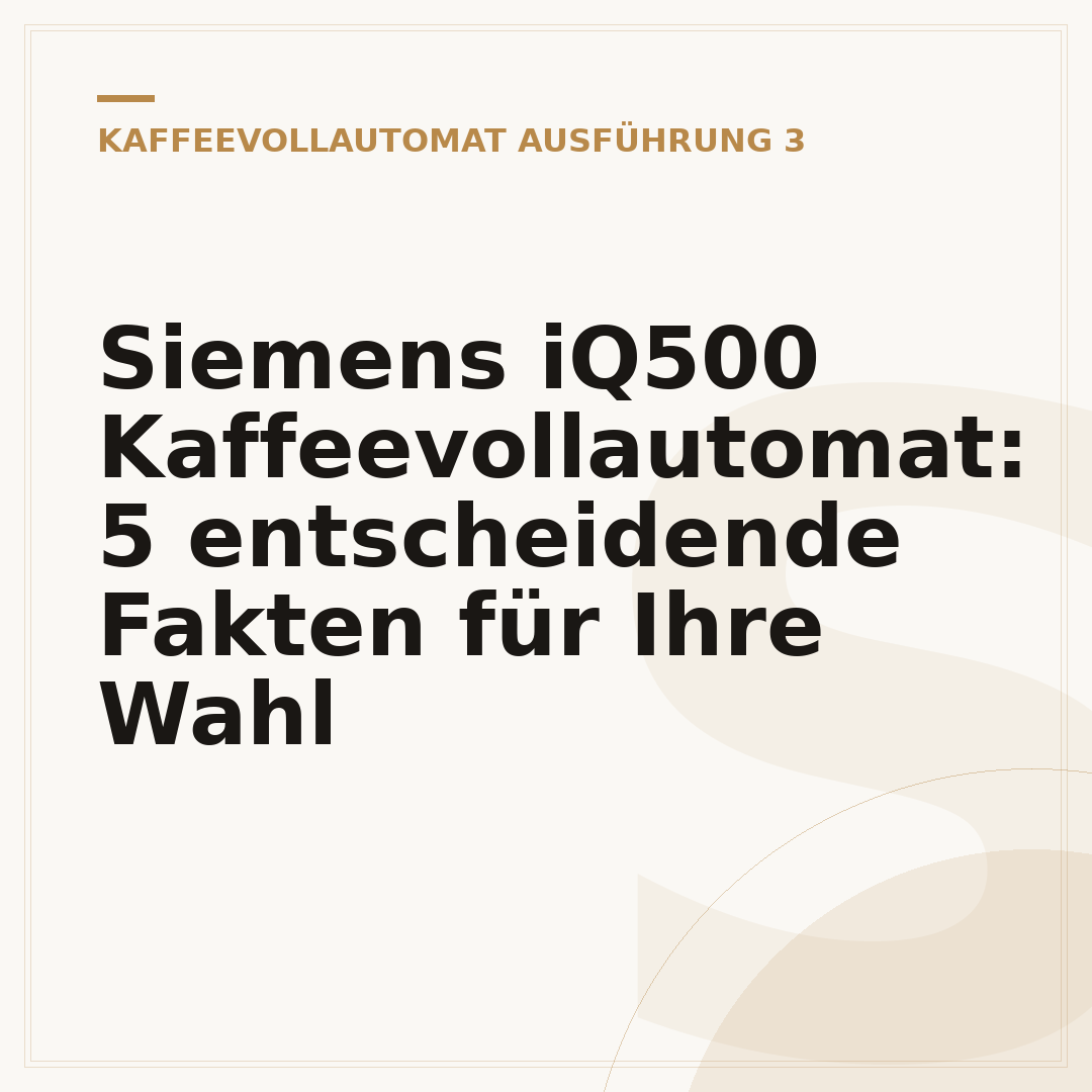Siemens iQ500 Kaffeevollautomat: 5 entscheidende Fakten für Ihre Wahl