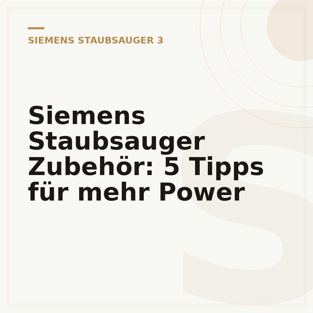 Siemens Staubsauger Zubehör: 5 Tipps für mehr Power