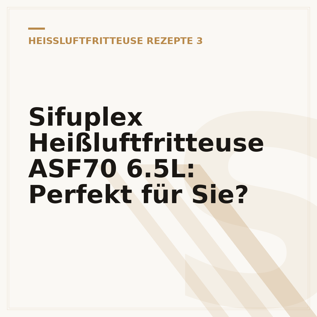 Sifuplex Heißluftfritteuse ASF70 6.5L: Perfekt für Sie?