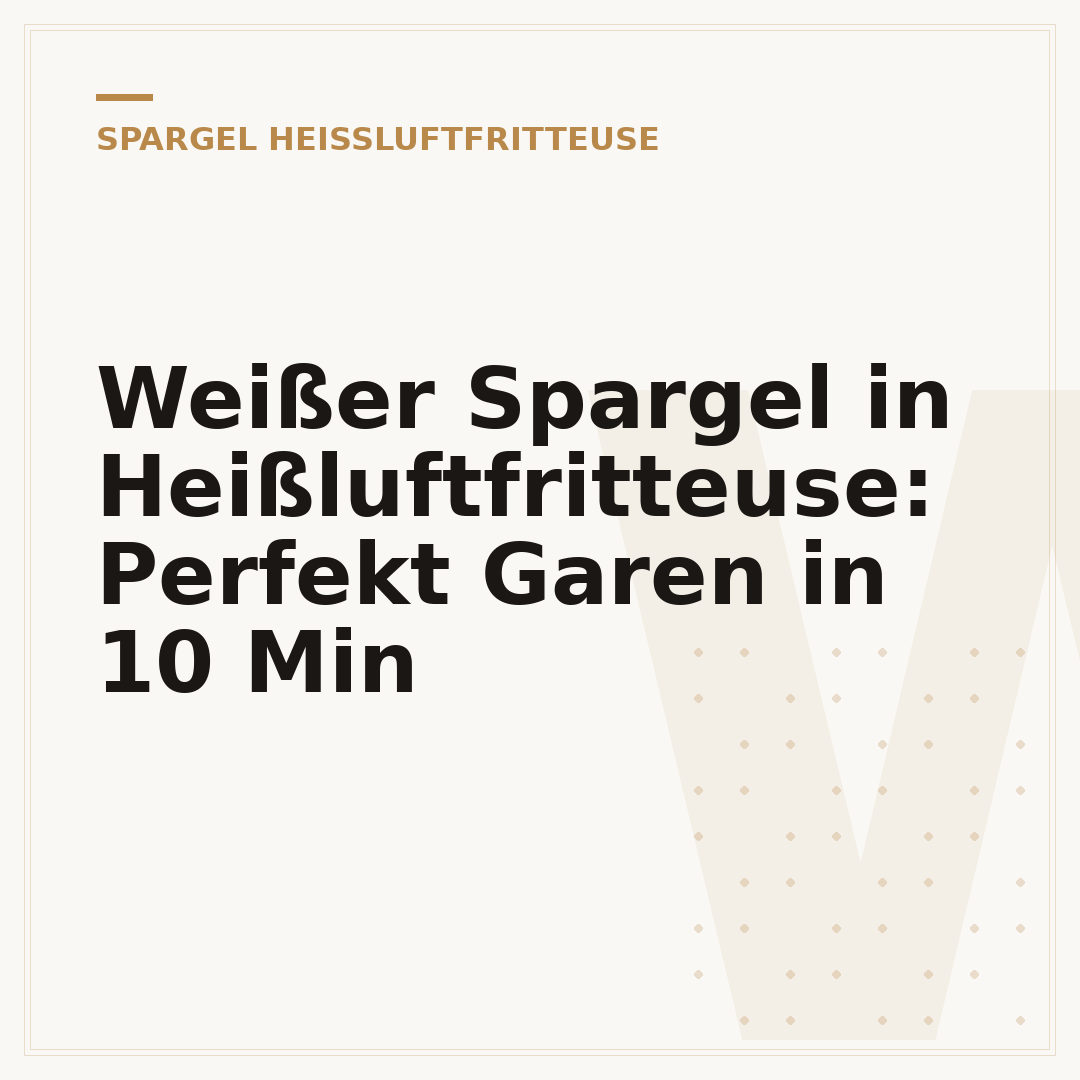 Weißer Spargel in Heißluftfritteuse: Perfekt Garen in 10 Min