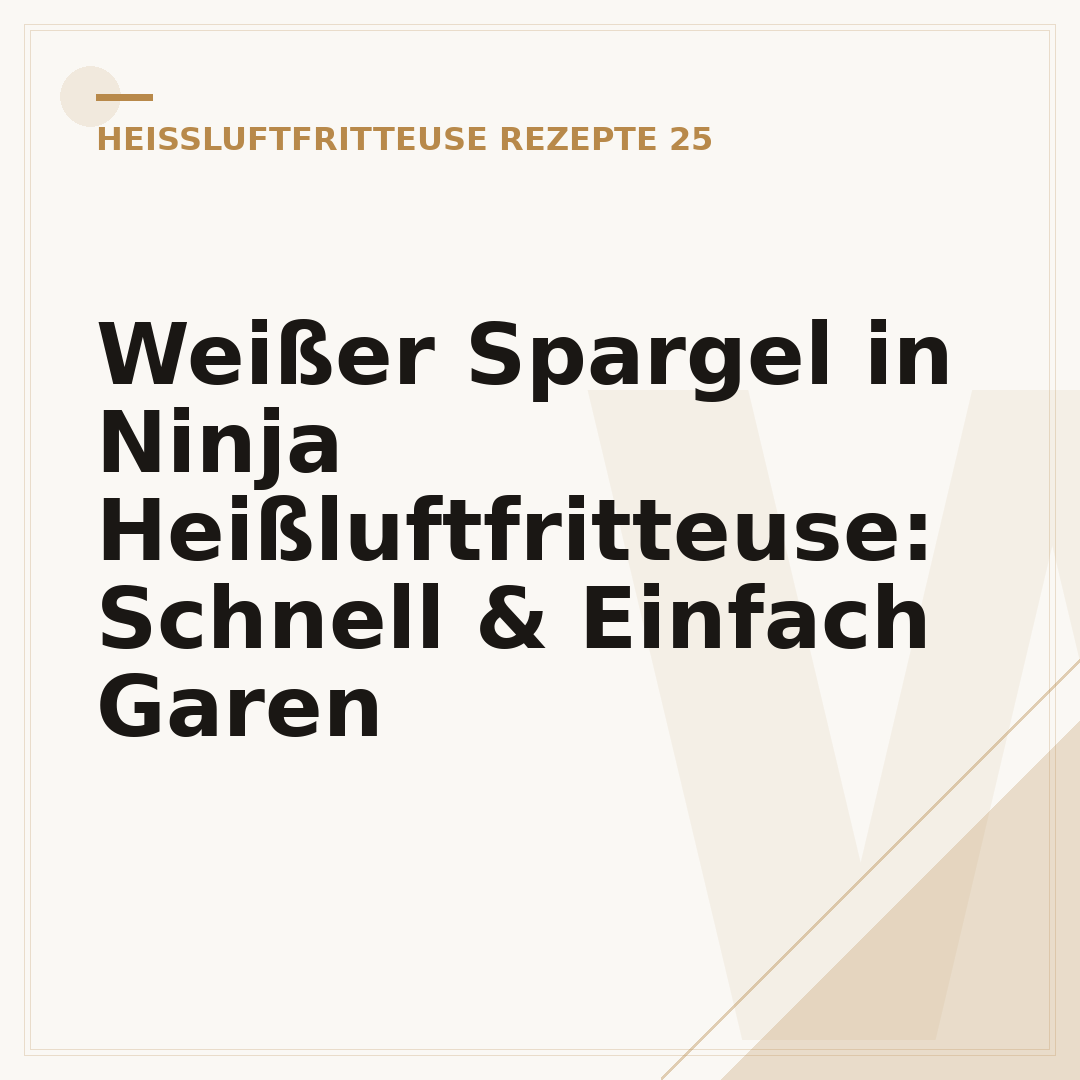 Weißer Spargel in Ninja Heißluftfritteuse: Schnell & Einfach Garen