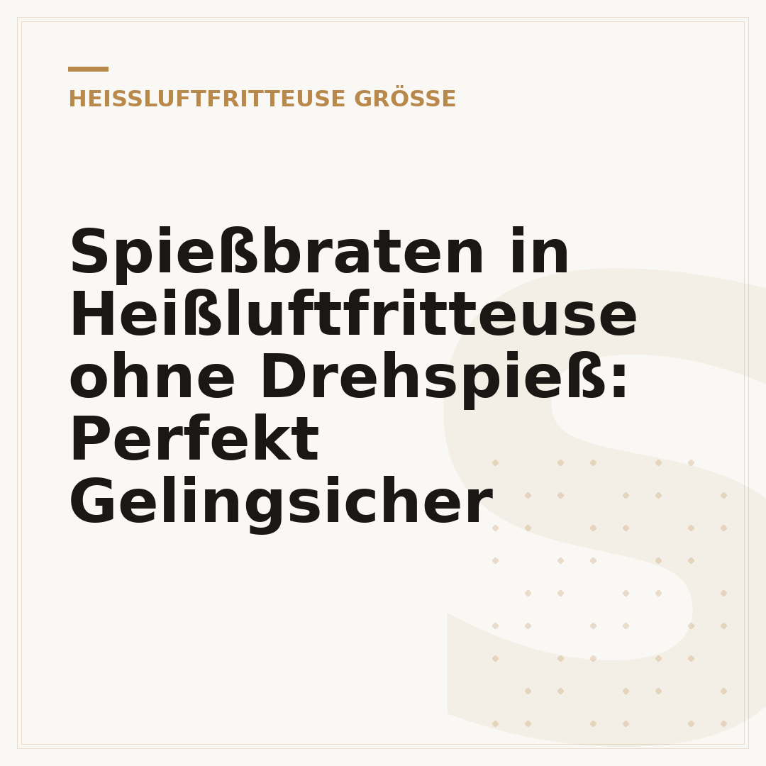 Spießbraten in Heißluftfritteuse ohne Drehspieß: Perfekt Gelingsicher